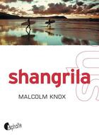 Couverture du livre « Shangrila » de Malcolm Knox aux éditions Editions Asphalte