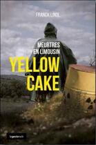 Couverture du livre « Yellow cake » de Franck Linol aux éditions Geste