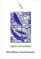 Couverture du livre « Lignes de lumière » de Yannick Girouard et Celine Willocq aux éditions Les Editions Abordables