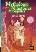 Couverture du livre « Mythologie & histoires de toujours ; Isis et Osiris » de Helene Kerillis aux éditions Hatier