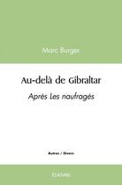 Couverture du livre « Au dela de gibraltar - apres les naufrages » de Burger Marc aux éditions Edilivre