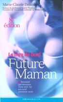 Couverture du livre « Livre De Bord De La Future Maman » de Marie-Claude Delahaye aux éditions Marabout