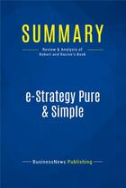 Couverture du livre « Summary: e-Strategy Pure & Simple (review and analysis of Robert and Racine's Book) » de  aux éditions Business Book Summaries