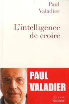 Couverture du livre « L'intelligence de croire » de Paul Valadier aux éditions Salvator