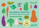 Couverture du livre « Calendrier perpétuel des fruits & légumes de saison » de Helene Leclerc aux éditions Editions De L'atelier