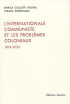 Couverture du livre « L'internationale communiste et les problèmes coloniaux ; 1919-1935 » de Enrica Collotti Pischel et Chiara Robertazzi aux éditions Ehess