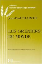 Couverture du livre « Les greniers du monde » de Jean-Paul Charvet aux éditions Economica