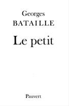 Couverture du livre « Le petit » de Georges Bataille aux éditions Fayard/pauvert