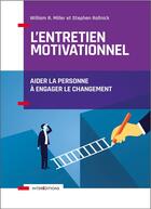 Couverture du livre « L'entretien motivationnel ; aider la personne à engager le changement » de William R. Miller et Stephen Rollnick aux éditions Intereditions