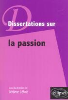 Couverture du livre « Passion (la) » de Jerome Lebre aux éditions Ellipses