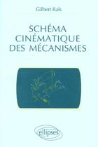 Couverture du livre « Schema cinematique des mecanismes » de Bals Gilbert aux éditions Ellipses