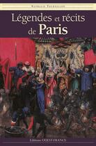 Couverture du livre « Legendes et recits de paris » de Tournillon Nathalie aux éditions Ouest France
