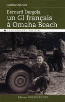 Couverture du livre « Bernard Dargols ; un GI français à Omaha Beach » de Caroline Jolivet aux éditions Ouest France