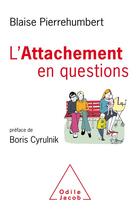 Couverture du livre « L'attachement en questions » de Blaise Pierrehumbert aux éditions Odile Jacob