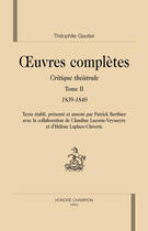 Couverture du livre « Oeuvres complètes t.2 ; critique théâtrale 1839-1840 » de Theophile Gautier aux éditions Honore Champion