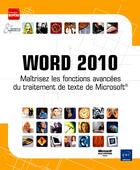Couverture du livre « Word 2010 ; maîtrisez les fonctions avancées du traitement de texte de Microsoft » de  aux éditions Eni