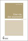 Couverture du livre « Une vie, des souvenirs » de Jean-Pierre Roy aux éditions Societe Des Ecrivains