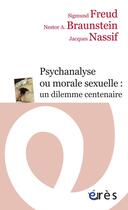 Couverture du livre « Psychanalise ou morale sexuelle ; un dilemme centenaire » de Freud/Nassif aux éditions Eres