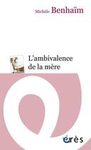 Couverture du livre « L'ambivalence de la mère » de Michèle Benhaim aux éditions Eres