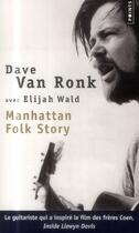 Couverture du livre « Manhattan Folk Story » de Dave Van Ronk et Elijah Wald aux éditions Points