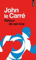 Couverture du livre « Retour de service » de John Le Carre aux éditions Points