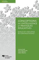 Couverture du livre « Conceptions de l'intelligence et pratiques éducatives » de Caterina Fiorilli et Ottavia Albanese et Pierre-Andre Doudin et Louise Lafortune aux éditions Presses De L'universite Du Quebec