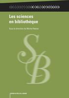 Couverture du livre « Les sciences en bibliothèque » de Michel Netzer aux éditions Electre