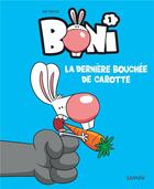 Couverture du livre « Boni Tome 1 : la dernière bouchée de carotte » de Ian Fortin aux éditions Dupuis