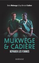 Couverture du livre « Mukwege & Cadière : Réparer les femmes » de Denis Mukwege et Guy-Bernard Cadiere aux éditions Mardaga Pierre