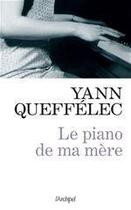 Couverture du livre « Le piano de ma mère » de Yann Queffelec aux éditions Archipel