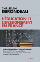 Couverture du livre « L'éducation et l'enseignement en France » de Christian Gerondeau aux éditions L'artilleur