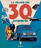 Couverture du livre « La France des 30 glorieuses ; 1945-1975 » de Francis Dreer et Christophe Belser aux éditions De Boree