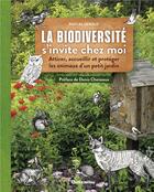 Couverture du livre « La biodiversité s'invite chez moi ; attirer, accueillir et protéger les animaux d'un petit jardin » de Pascal Gerold aux éditions Rustica