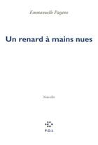 Couverture du livre « Un renard à mains nues » de Emmanuelle Pagano aux éditions P.o.l