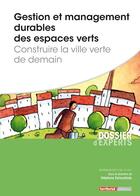 Couverture du livre « Gestion et management durables des espaces verts ; construire la ville verte de demain » de Stephane Delavallade aux éditions Territorial