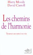 Couverture du livre « Les chemins de l'harmonie, trouver un sens a savie » de Moody/Carroll aux éditions Nil