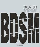 Couverture du livre « Dictionnaire BDSM » de Gala Fur aux éditions La Musardine