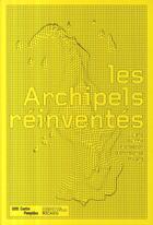 Couverture du livre « Les archipels réinventés » de Emma Lavigne aux éditions Centre Pompidou