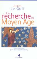 Couverture du livre « A La Recherche Du Moyen Age » de Jacques Le Goff aux éditions Audibert Louis