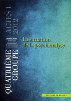 Couverture du livre « La situation de la psychanalyse (édition 2012) » de Jean-Jacques Barreau aux éditions In Press