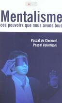 Couverture du livre « Mentalisme, Ces Pouvoirs Que Nous Avons Tous » de Pascal De Clermont aux éditions Carnot