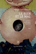 Couverture du livre « Le bien et le mal : comment les fabriquer facilement » de Francois Paul-Boncour aux éditions Cent Mille Milliards