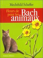 Couverture du livre « Fleurs de bach pour animaux » de Mechthild Scheffer aux éditions Medicis