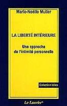 Couverture du livre « La liberte interieure - une approche de l'intimite personnelle » de  aux éditions Le Laurier