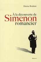Couverture du livre « À la découverte de Simenon romancier » de Denise Brahimi aux éditions Minerve