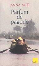 Couverture du livre « Parfum de pagode » de Anna Moi aux éditions Editions De L'aube