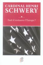 Couverture du livre « Faut-il restaurer l'Europe » de Henri M. Schwery aux éditions Saint Augustin