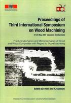 Couverture du livre « Proceedings of third international symposium on wood machining ; fracture mechanics and micromechanics of wood and wood composites with regard to wood machining » de Navi P. aux éditions Ppur