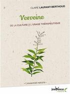 Couverture du livre « Verveine ; de la culture à l'usage thérapeutique » de Claire Laurant-Berthoud aux éditions Jouvence