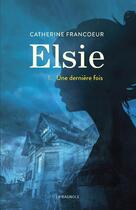 Couverture du livre « Elsie t.1 ; une dernière fois » de Catherine Francoeur aux éditions La Bagnole